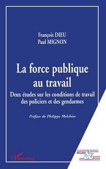 LA FORCE PUBLIQUE AU TRAVAIL : Deux études sur les conditions de travail des policiers et des gendarmes
