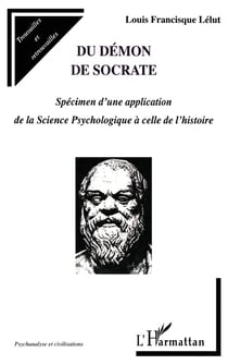 DEMON (DU) DE SOCRATE : Spécimen d'une application de la Science Psychologique à celle de l'histoire