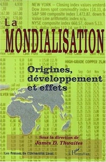 La mondialisation - origines, développement et effets