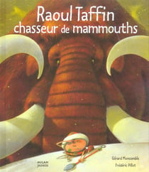 Raoul taffin, chasseur de mammouths