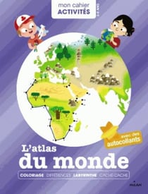 Mon cahier activites - l'atlas du monde