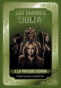 Les ombres de Julia Tome 3 : la porteuse d'espoir