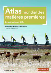Atlas mondial des matières premières - incertitudes et défis (3e édition)