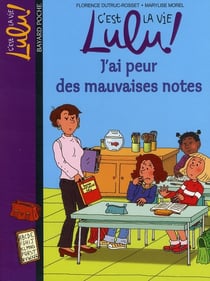 C'est la vie Lulu ! Tome 3 : j'ai peur des mauvaises notes