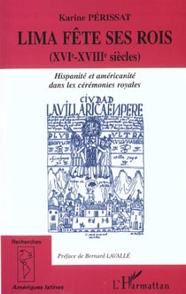 Lima fete ses rois (xvieme-xviiieme siecles) - hispanite et americanite dans les ceremonies royales