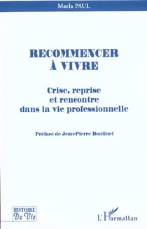 RECOMMENCER À VIVRE : Crise, reprise et rencontre dans la vie professionnelle