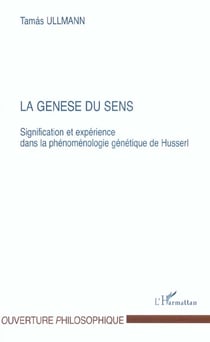 LA GENÈSE DU SENS : Signification et expérience dans la phénoménologie génétique de Husserl