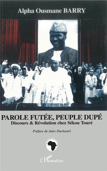 Parole futée, peuple dupé - discours & révolution chez Sékou Touré