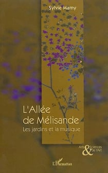L'Allée de Mélisande : Les jardins et la musique