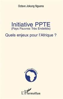 Initiative PPTE (Pays Pauvres Très Endettés) : Quels enjeux pour l'Afrique ?