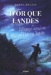 D'or que landes ou l'étrange aventure d'harvey squire