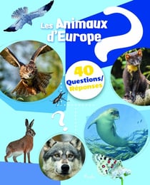 40 questions/réponses : Les animaux d'Europe