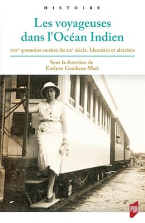 Les voyageuses dans l'Océan Indien : XIXe-première moitié du XXe siècle. Identités et altérités