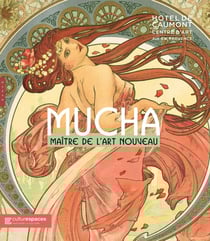 Mucha. maître de l'art nouveau