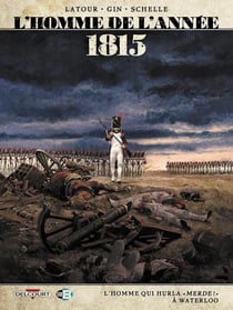 L'homme de l'année Tome 3 : 1815, l'homme qui hurla « merde ! » à Waterloo