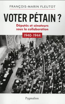 Voter pétain ? députés et sénateurs sous la collaboration - 1940-1944