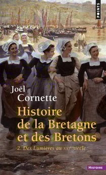Histoire de la Bretagne et des Bretons Tome 2 - des Lumières au XXIe siècle