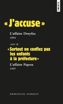 "j'accuse" : l'affaire Dreyfus, 1894 - "surtout ne confiez pas les enfants à la préfecture" : l'affaire Papon, 1997