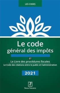 Le code général des impôts et le livre des procédures fiscales - le code des relations entre le public et l'administration (édition 2021)