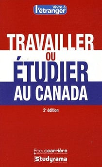 Travailler ou étudier au Canada (2e édition)