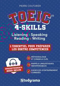 TOEIC® 4-Skills : Listening, Speaking, Reading and Writing - L'essentiel pour préparer les quatre compétences