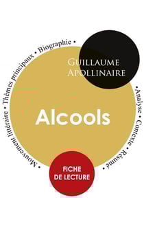 Fiche de lecture alcools de Guillaume Apollinaire (étude intégrale)