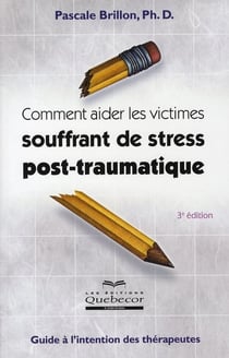 Comment aider les victimes souffrant de stress post-traumatique - guide à l'intention des thérapeutes