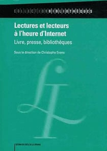 Lectures et lecteurs à l'heure d'Internet - livre, presse, bibliothèque