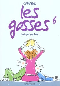 Les gosses Tome 6 - ch'ais pas quoi faire