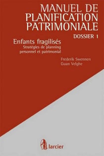 Enfants fragilisés - stratégies de planning personnel et patrimonial - dossier 1