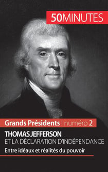 Thomas Jefferson et la Déclaration d'indépendance : entre idéaux et réalités du pouvoir