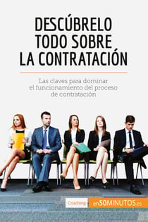 Descúbrelo todo sobre la contratación : Las claves para dominar el funcionamiento del proceso de contratación