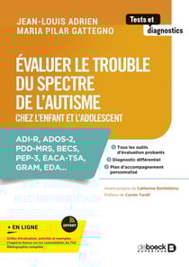 Évaluer le trouble du spectre de l'autisme chez l'enfant et l'adolescent : ADI-R, ADOS-2, PDD-MRS, BECS, PEP-3, EACA-TSA, GRAM, EDA...