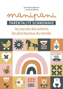 Manipani : Parentalité scandinave : les secrets des enfants les plus heureux du monde par @manipanicopenhague