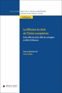 La diffusion du droit de l'Union européenne : Entre effet de droit, effet de contagion et effet d'influence