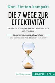 Die 7 wege zur effektivität. zusammenfassung & analyse des bestsellers von Stephen R. Covey : persönlich effizienter und dabei man selbst bleichen