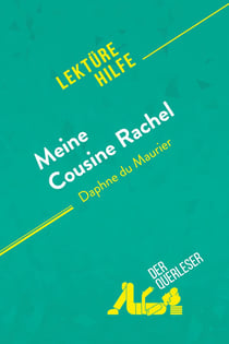 Meine Cousine Rachel von Daphne du Maurier (Lektürehilfe) : Detaillierte Zusammenfassung, Personenanalyse und Interpretation