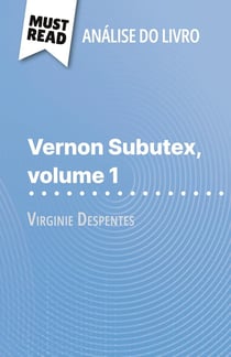 Vernon Subutex, volume 1 de Virginie Despentes (Analise do livro) : Analise completa e resumo pormenorizado do trabalho