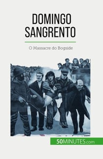 Domingo Sangrento : O Massacre do Bogside