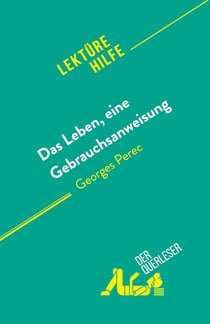 Das Leben, eine Gebrauchsanweisung : von Georges Perec