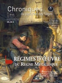 CHRONIQUES DU PAYS REEL DES SAGES Tome 11 : régimes d'oeuvre du règne métallique : éthique et initiation aux pratiques inédites de l'alchimie au XXIe siècle