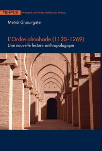 Ordre almohade (1120-1269) : Une nouvelle lecture anthropologique