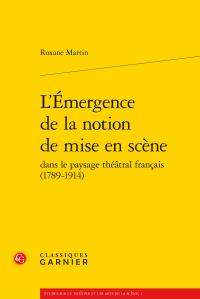 L'émergence de la notion de mise en scène - dans le paysage théâtral français (1789-1914)