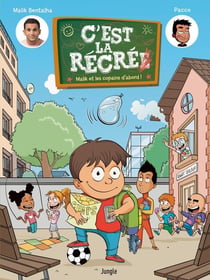 C'est la récré Tome 1 - Malik et les copains d'abord !