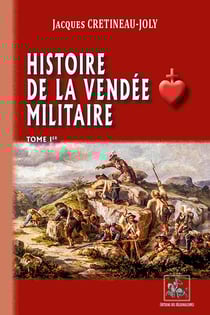Histoire de la vendée militaire Tome 1