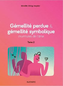 Gémellité perdue & gémellité symbolique murmures de l'âme