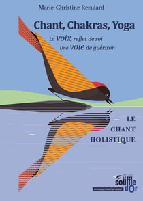 Chant, Chakras, Yoga : La voix, reflet de soi. Une voie de guérison