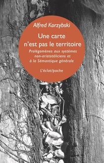 Une carte n'est pas le territoire - Prolégomènes aux systèmes non-aristotéliciens et à la sémantique générale