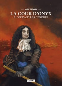 La cour d'Onyx t.2 - gît dans les cendres