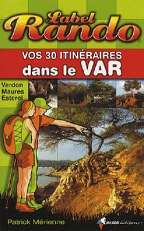 Vos 30 itinéraires dans le var